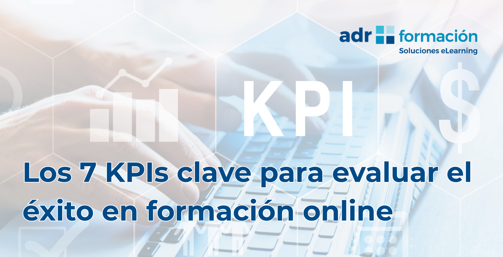 Los KPIs clave para evaluar el éxito en formación online