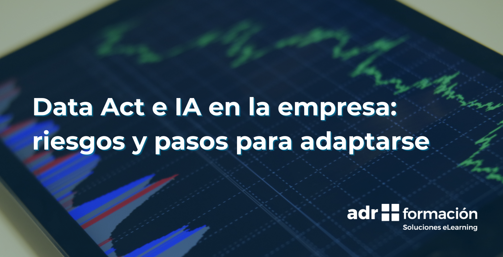 Data Act e IA en la empresa: riesgos y pasos para adaptarse