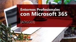 Curso de Entornos Profesionales con Microsoft 365 (ADGG03)