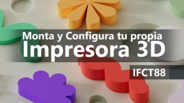Curso de Monta y configura tu propia impresora 3D (IFCT88)