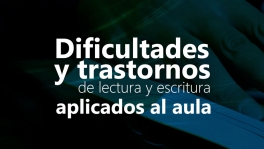 Curso de Trastornos de lectura y escritura en el aula