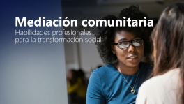 Curso de Mediación comunitaria: habilidades profesionales para la transformación social