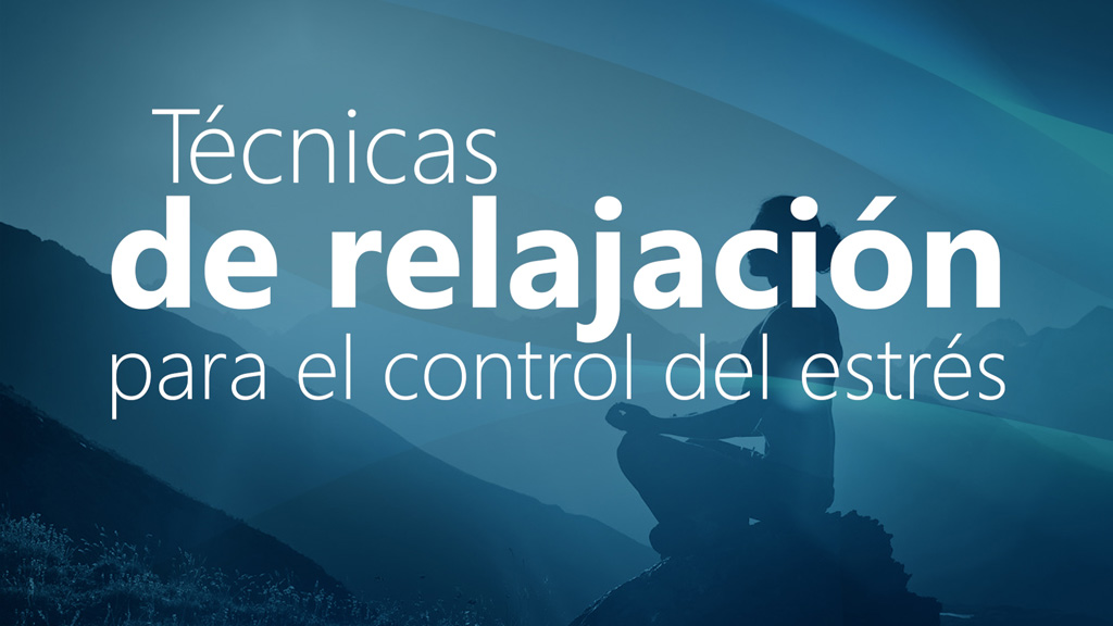 Curso de T&eacute;cnicas de Relajaci&oacute;n para el Control del Estr&eacute;s.