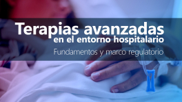 Curso de Terapias avanzadas en el entorno hospitalario: fundamentos y marco regulatorio